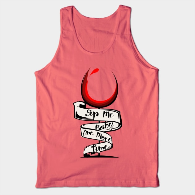 Sip Me Baby One More Time. Tank Top by LanaBanana